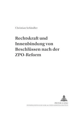 Rechtskraft Und Innenbindung Von Beschluessen Nach Der Zpo-Reform cover