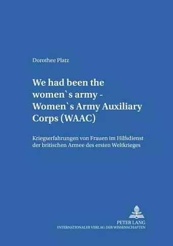 «We Had Been the Women's Army - Women's Army Auxiliary Corps (Waac)» cover