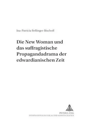 Die «New Woman» Und Das Suffragistische Propagandadrama Der Edwardianischen Zeit cover