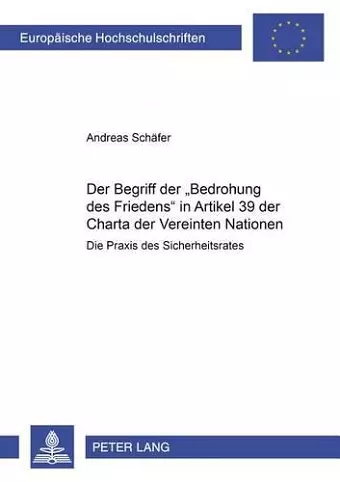 Der Begriff Der «Bedrohung Des Friedens» in Artikel 39 Der Charta Der Vereinten Nationen cover