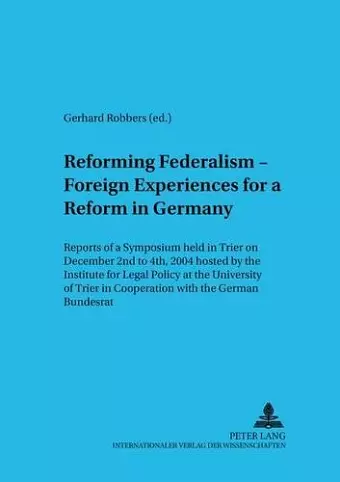 Reforming Federalism - Foreign Experiences for a Reform in Germany cover