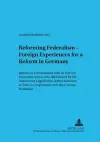 Reforming Federalism - Foreign Experiences for a Reform in Germany cover