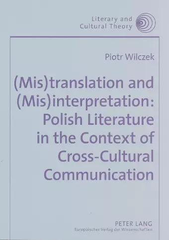 (mis)translation and (mis)interpretation: Polish Literature in the Context of Cross-cultural Communication cover