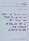 (mis)translation and (mis)interpretation: Polish Literature in the Context of Cross-cultural Communication cover