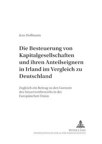 Die Besteuerung Von Kapitalgesellschaften Und Ihren Anteilseignern in Irland Im Vergleich Zu Deutschland cover