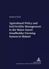 Agricultural Policy and Soil Fertility Management in the Maize-based Smallholder Farming System in Malawi cover