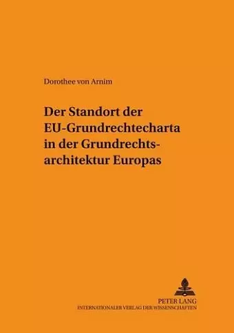 Der Standort Der Eu-Grundrechtecharta in Der Grundrechtsarchitektur Europas cover