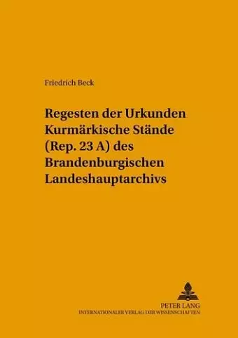 Regesten Der Urkunden «Kurmaerkische Staende» (Rep. 23 A) Des Brandenburgischen Landeshauptarchivs cover