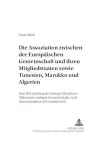 Die Assoziation Zwischen Der Europaeischen Gemeinschaft Und Ihren Mitgliedstaaten Sowie Tunesien, Marokko Und Algerien cover