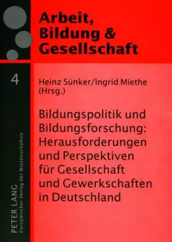 Bildungspolitik Und Bildungsforschung: Herausforderungen Und Perspektiven Fuer Gesellschaft Und Gewerkschaften in Deutschland cover
