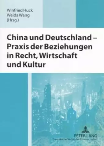 China Und Deutschland - Praxis Der Beziehungen in Recht, Wirtschaft Und Kultur cover