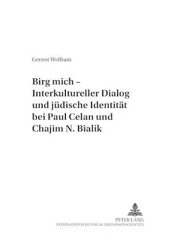 «Birg Mich» - Interkultureller Dialog Und Juedische Identitaet Bei Paul Celan Und Chajim N. Bialik cover