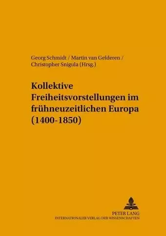 Kollektive Freiheitsvorstellungen Im Fruehneuzeitlichen Europa (1400-1850) cover