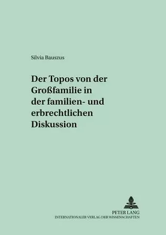 Der Topos Von Der «Großfamilie» in Der Familien- Und Erbrechtlichen Diskussion cover