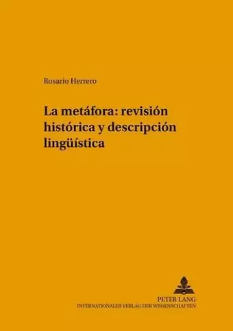 La Metáfora: Revisión Histórica Y Descripción Lingueística cover