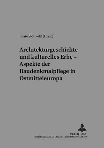 Architekturgeschichte Und Kulturelles Erbe - Aspekte Der Baudenkmalpflege in Ostmitteleuropa cover