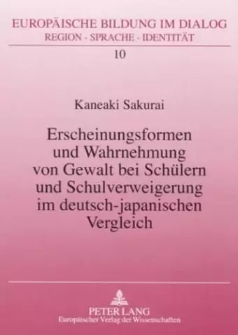 Erscheinungsformen Und Wahrnehmung Von Gewalt Bei Schuelern Und Schulverweigerung Im Deutsch-Japanischen Vergleich cover