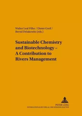 Sustainable Chemistry and Biotechnology - A Contribution to Rivers Management cover