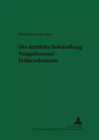 Die Aerztliche Behandlung Neugeborener - Frueheuthanasie cover