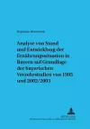 Analyse Von Stand Und Entwicklung Der Ernaehrungssituation in Bayern Auf Grundlage Der Bayerischen Verzehrsstudien Von 1995 Und 2002/2003 cover