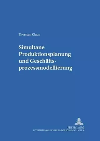 Simultane Produktionsplanung Und Geschaeftsprozessmodellierung cover