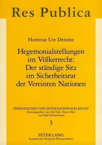 Hegemonialstellungen Im Voelkerrecht: Der Staendige Sitz Im Sicherheitsrat Der Vereinten Nationen cover