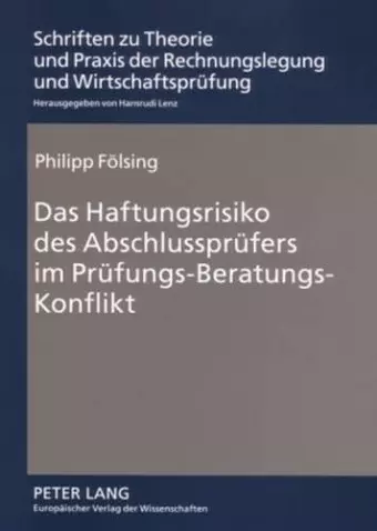 Das Haftungsrisiko Des Abschlusspruefers Im Pruefungs-Beratungs-Konflikt cover