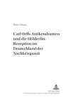 Carl Orffs Antikendramen Und Die Hoelderlin-Rezeption Im Deutschland Der Nachkriegszeit cover