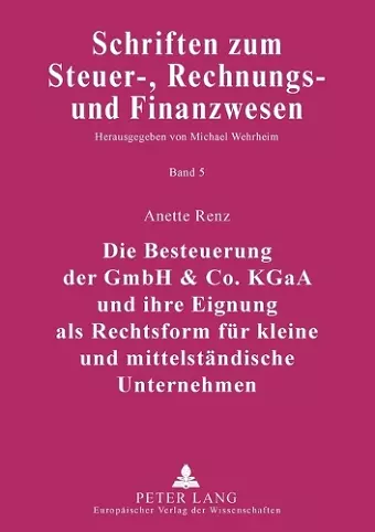 Die Besteuerung der GmbH & Co. KGaA und ihre Eignung als Rechtsform fuer kleine und mittelstaendische Unternehmen cover