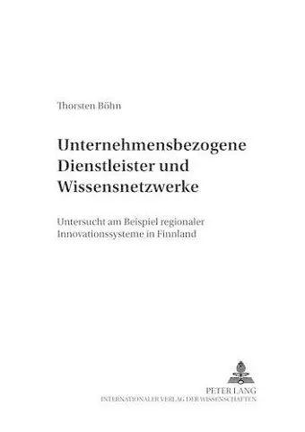 Unternehmensbezogene Dienstleister Und Wissensnetzwerke cover