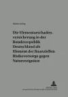 Die Elementarschadenversicherung in Der Bundesrepublik Deutschland ALS Element Der Finanziellen Risikovorsorge Gegen Naturereignisse cover