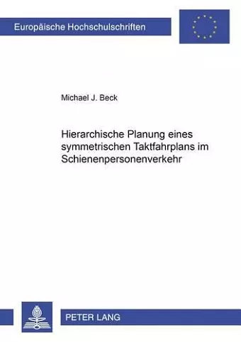 Hierarchische Planung Eines Symmetrischen Taktfahrplans Im Schienenpersonenverkehr cover