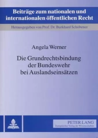 Die Grundrechtsbindung Der Bundeswehr Bei Auslandseinsaetzen cover