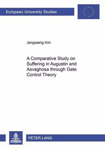 A Comparative Study on Suffering in Augustine and Asvaghosa Through Gate Control Theory cover