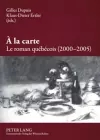 À La Carte. Le Roman Québécois (2000-2005) cover