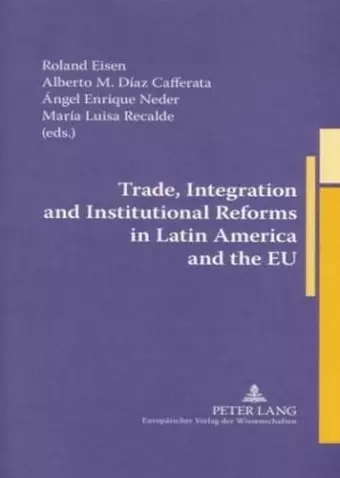 Trade, Integration and Institutional Reforms in Latin America and the EU cover