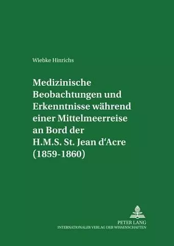 Medizinische Beobachtungen Und Erkenntnisse Waehrend Einer Mittelmeerreise an Bord Der H.M.S. St. Jean d'Acre (1859-1860) cover