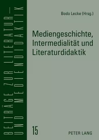 Mediengeschichte, Intermedialitaet und Literaturdidaktik cover