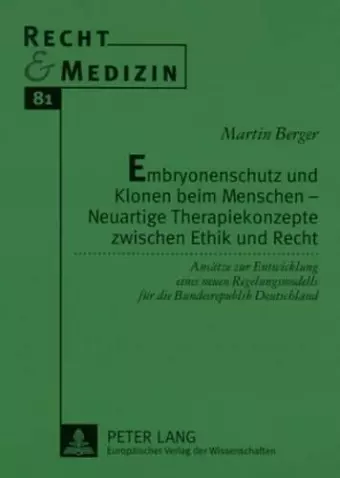 Embryonenschutz Und Klonen Beim Menschen - Neuartige Therapiekonzepte Zwischen Ethik Und Recht cover