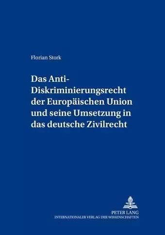 Das Anti-Diskriminierungsrecht Der Europaeischen Union Und Seine Umsetzung in Das Deutsche Zivilrecht cover