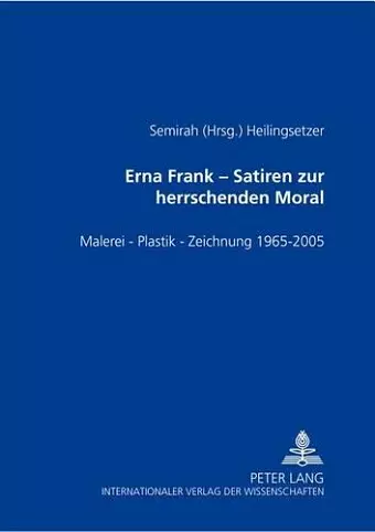 Erna Frank - Satiren Zur Herrschenden Moral cover