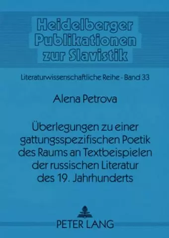 Ueberlegungen Zu Einer Gattungsspezifischen Poetik Des Raums an Textbeispielen Der Russischen Literatur Des 19. Jahrhunderts cover