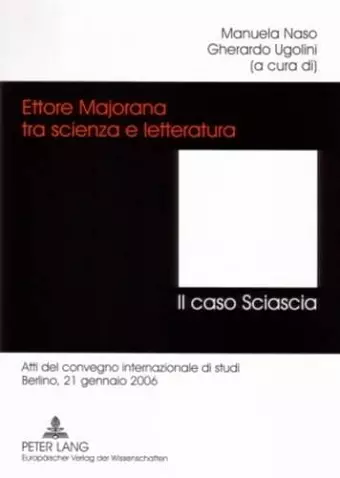 Ettore Majorana Tra Scienza E Letteratura. - Il Caso Sciascia cover