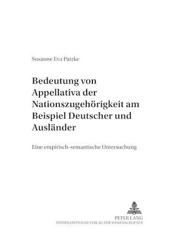 Bedeutung Von Appellativa Der Nationszugehoerigkeit Am Beispiel «Deutscher» Und «Auslaender» cover