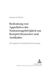 Bedeutung Von Appellativa Der Nationszugehoerigkeit Am Beispiel «Deutscher» Und «Auslaender» cover