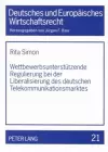 Wettbewerbsunterstuetzende Regulierung Bei Der Liberalisierung Des Deutschen Telekommunikationsmarktes cover