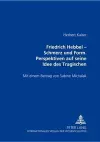 Friedrich Hebbel - Schmerz Und Form. Perspektiven Auf Seine Idee Des Tragischen cover