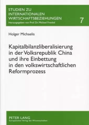 Kapitalbilanzliberalisierung in Der Volksrepublik China Und Ihre Einbettung in Den Volkswirtschaftlichen Reformprozess cover