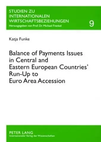 Balance of Payments Issues in Central and Eastern European Countries' Run-up to Euro Area Accession cover