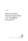 Verlassene Eltern - Wenn Das Eigene Kind Zum Trebegaenger Geworden Ist cover